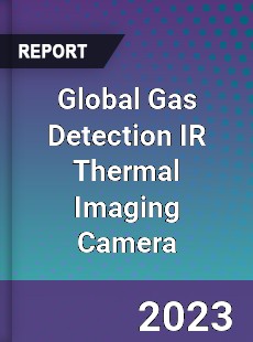 Global Gas Detection IR Thermal Imaging Camera Industry