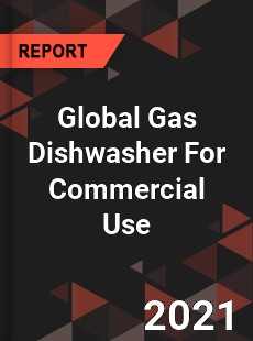 Global Gas Dishwasher For Commercial Use Market