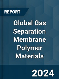 Global Gas Separation Membrane Polymer Materials Industry