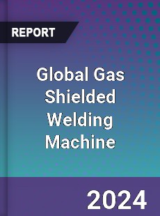 Global Gas Shielded Welding Machine Industry