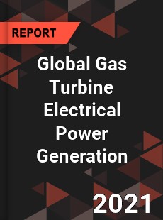 Global Gas Turbine Electrical Power Generation Market