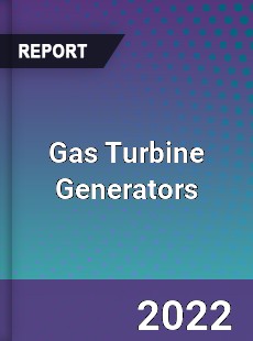 Global Gas Turbine Generators Market