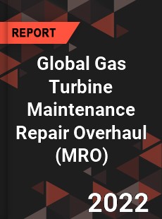 Global Gas Turbine Maintenance Repair Overhaul Market