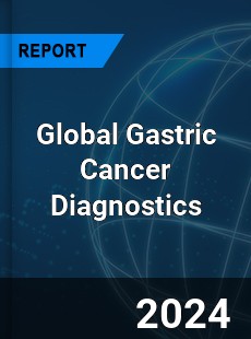 Global Gastric Cancer Diagnostics Industry