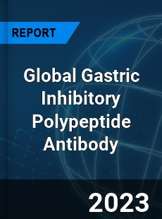 Global Gastric Inhibitory Polypeptide Antibody Industry