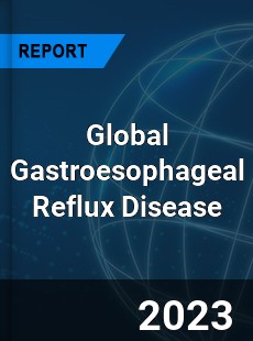 Global Gastroesophageal Reflux Disease Market