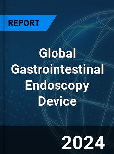 Global Gastrointestinal Endoscopy Device Industry