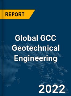 Global GCC Geotechnical Engineering Market