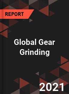 Global Gear Grinding Market