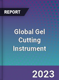 Global Gel Cutting Instrument Industry