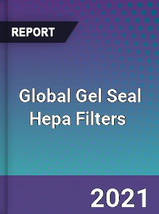 Global Gel Seal Hepa Filters Market