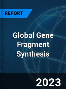 Global Gene Fragment Synthesis Industry