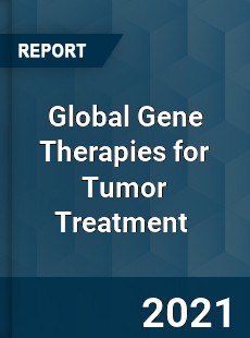 Global Gene Therapies for Tumor Treatment Market