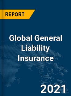 Global General Liability Insurance Market