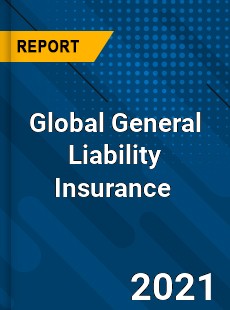 Global General Liability Insurance Market