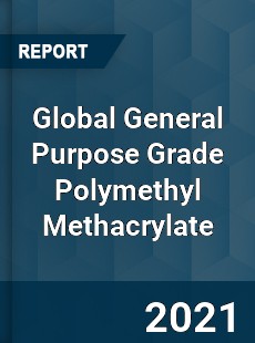 Global General Purpose Grade Polymethyl Methacrylate Market