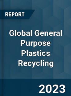 Global General Purpose Plastics Recycling Industry