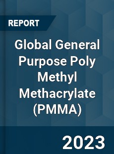 Global General Purpose Poly Methyl Methacrylate Industry