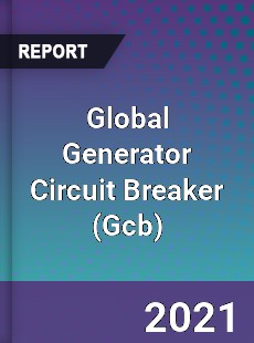 Global Generator Circuit Breaker Market