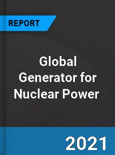 Global Generator for Nuclear Power Market