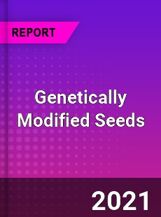 Global Genetically Modified Seeds Market