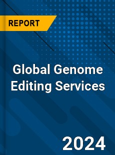 Global Genome Editing Services Industry