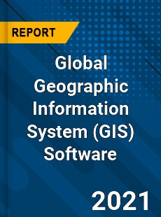 Global Geographic Information System Software Market