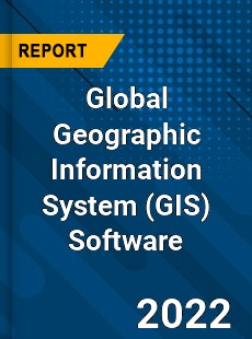 Global Geographic Information System Software Market