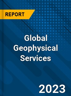 Global Geophysical Services Industry