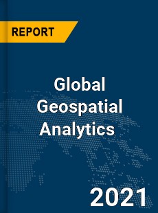 Global Geospatial Analytics Market