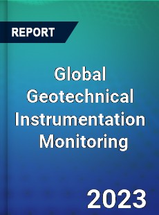 Global Geotechnical Instrumentation Monitoring Market