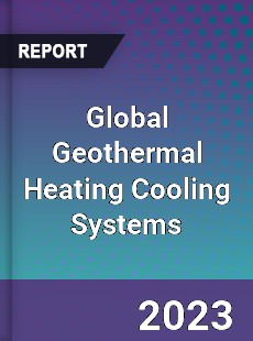 Global Geothermal Heating Cooling Systems Industry