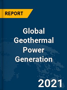 Global Geothermal Power Generation Market