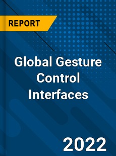 Global Gesture Control Interfaces Market