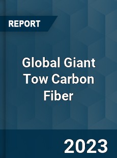 Global Giant Tow Carbon Fiber Industry