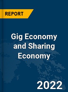 Global Gig Economy and Sharing Economy Industry