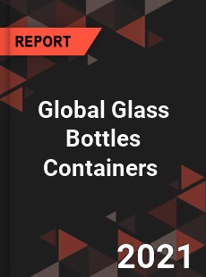 Global Glass Bottles Containers Market