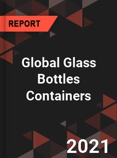 Global Glass Bottles Containers Market