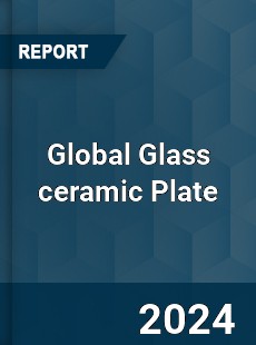 Global Glass ceramic Plate Industry