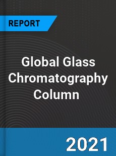 Global Glass Chromatography Column Market