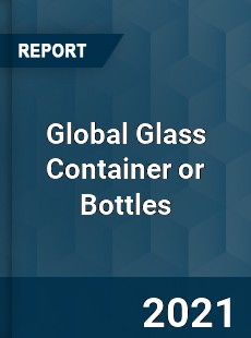 Global Glass Container or Bottles Market