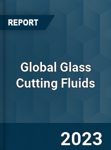 Global Glass Cutting Fluids Industry