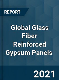 Global Glass Fiber Reinforced Gypsum Panels Market