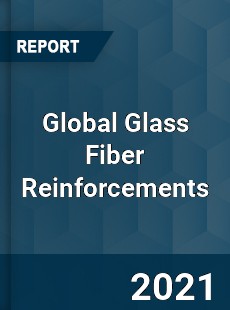 Global Glass Fiber Reinforcements Market