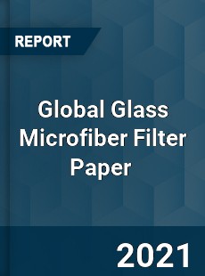 Global Glass Microfiber Filter Paper Market