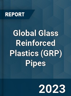 Global Glass Reinforced Plastics Pipes Industry