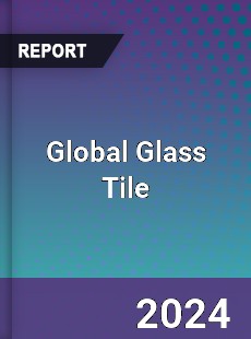 Global Glass Tile Market