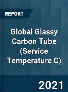 Global Glassy Carbon Tube Market