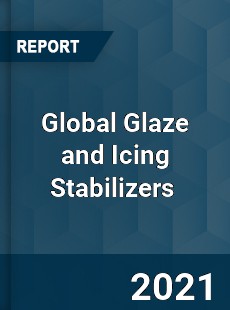 Global Glaze and Icing Stabilizers Market