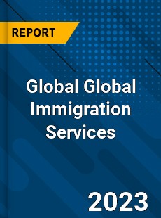 Global Global Immigration Services Industry